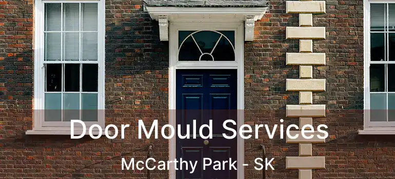  Door Mould Services McCarthy Park - SK