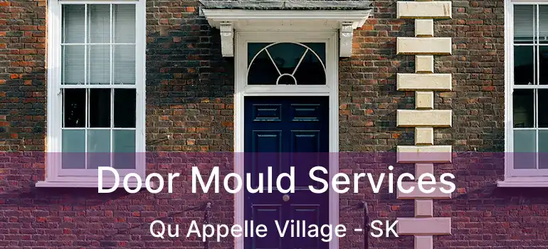  Door Mould Services Qu Appelle Village - SK