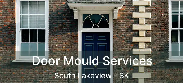  Door Mould Services South Lakeview - SK
