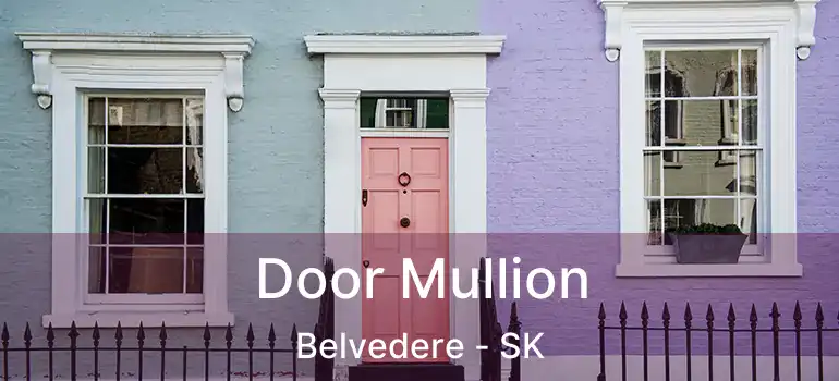  Door Mullion Belvedere - SK