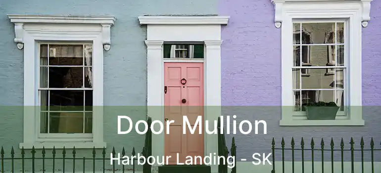  Door Mullion Harbour Landing - SK