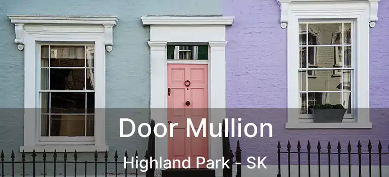  Door Mullion Highland Park - SK