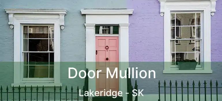  Door Mullion Lakeridge - SK