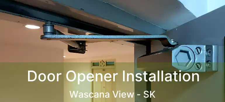  Door Opener Installation Wascana View - SK