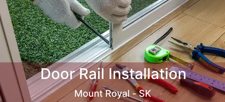  Door Rail Installation Mount Royal - SK