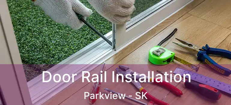 Door Rail Installation Parkview - SK