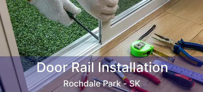  Door Rail Installation Rochdale Park - SK
