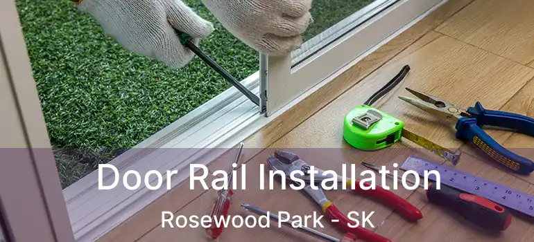  Door Rail Installation Rosewood Park - SK