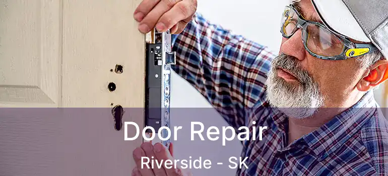  Door Repair Riverside - SK