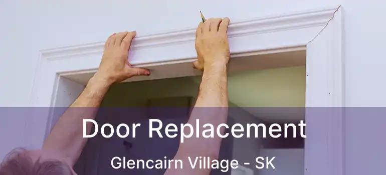  Door Replacement Glencairn Village - SK