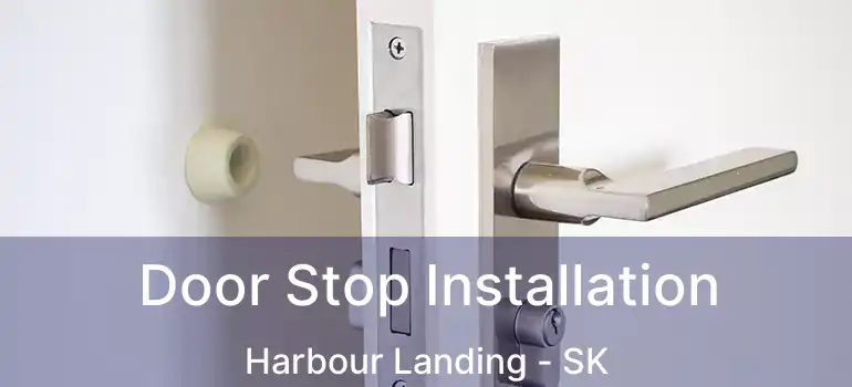  Door Stop Installation Harbour Landing - SK