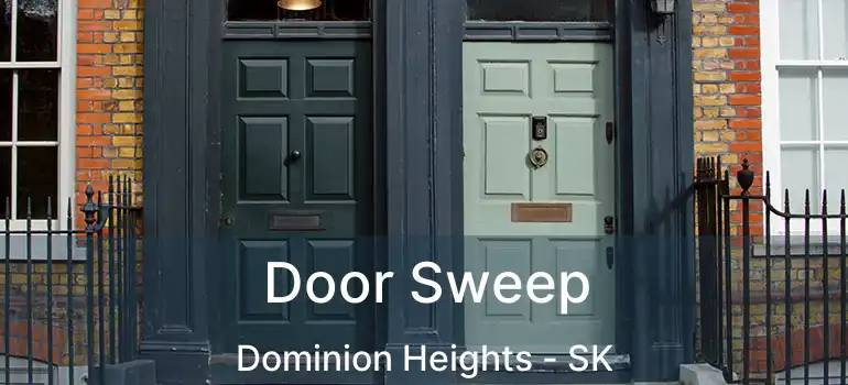  Door Sweep Dominion Heights - SK