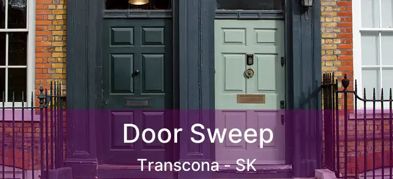  Door Sweep Transcona - SK