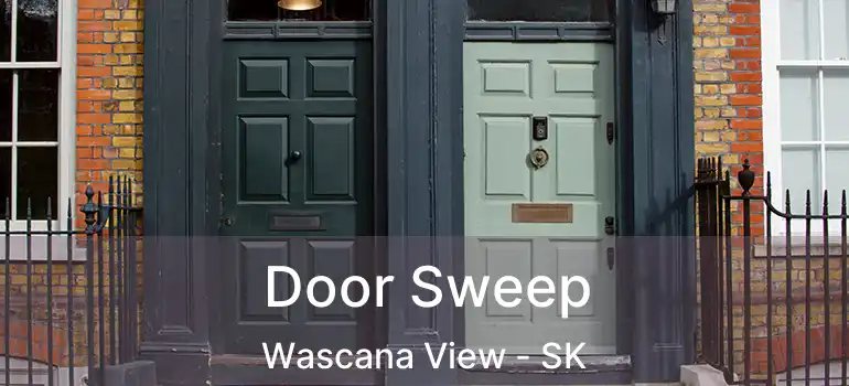  Door Sweep Wascana View - SK