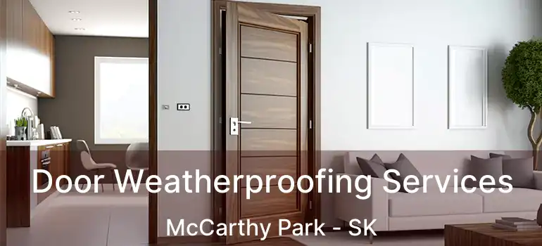  Door Weatherproofing Services McCarthy Park - SK