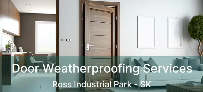  Door Weatherproofing Services Ross Industrial Park - SK