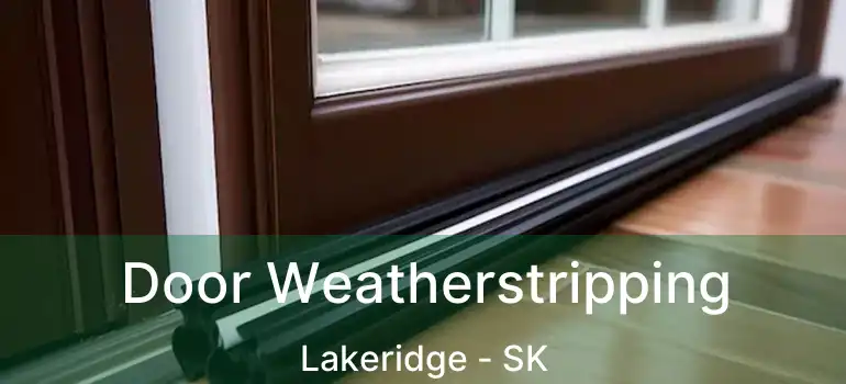  Door Weatherstripping Lakeridge - SK