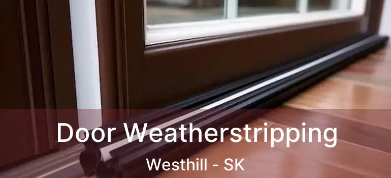  Door Weatherstripping Westhill - SK