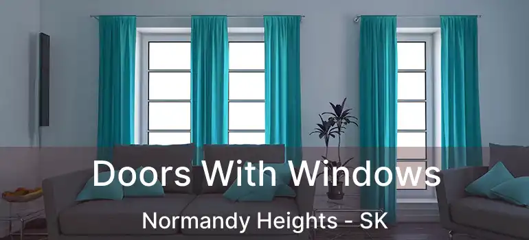  Doors With Windows Normandy Heights - SK