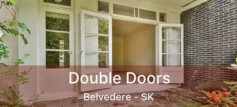  Double Doors Belvedere - SK