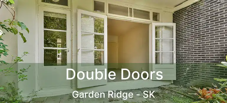  Double Doors Garden Ridge - SK