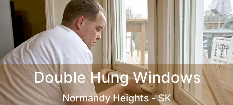  Double Hung Windows Normandy Heights - SK