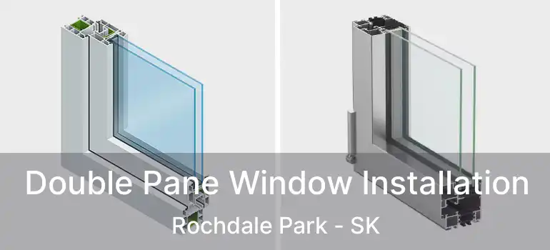  Double Pane Window Installation Rochdale Park - SK