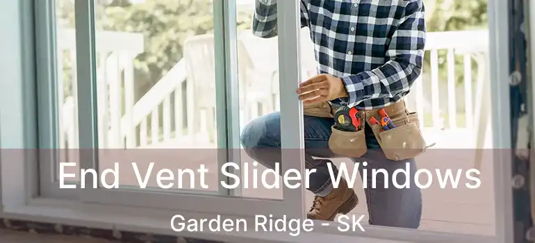  End Vent Slider Windows Garden Ridge - SK