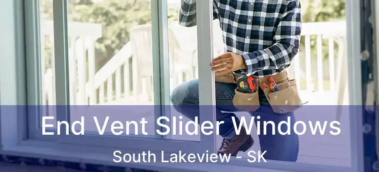  End Vent Slider Windows South Lakeview - SK