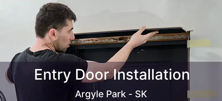  Entry Door Installation Argyle Park - SK