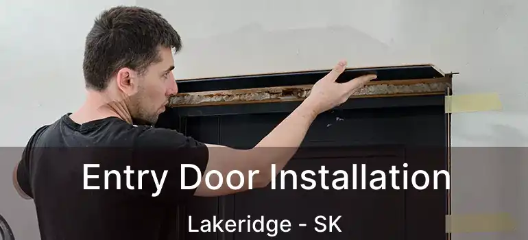  Entry Door Installation Lakeridge - SK
