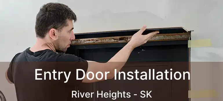  Entry Door Installation River Heights - SK