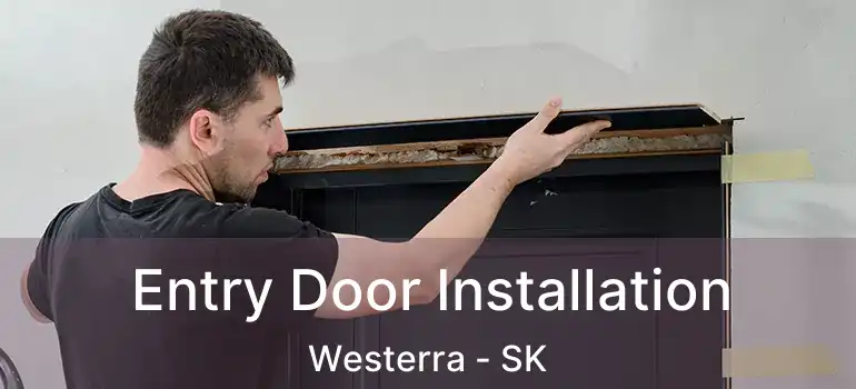  Entry Door Installation Westerra - SK