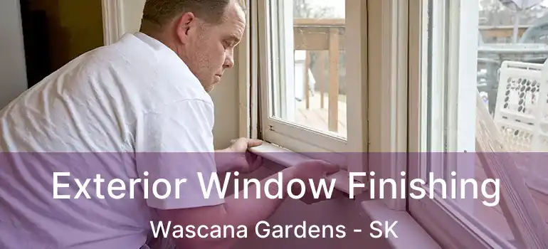  Exterior Window Finishing Wascana Gardens - SK