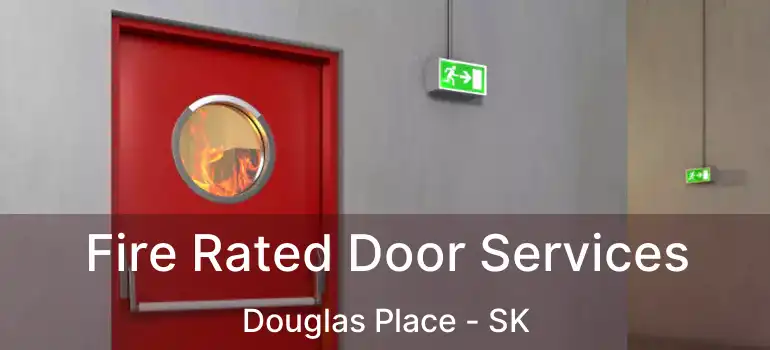  Fire Rated Door Services Douglas Place - SK