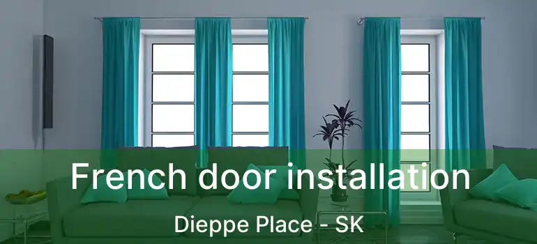  French door installation Dieppe Place - SK