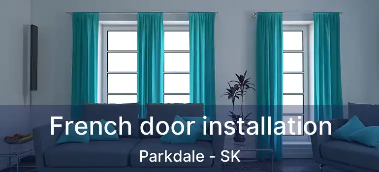  French door installation Parkdale - SK