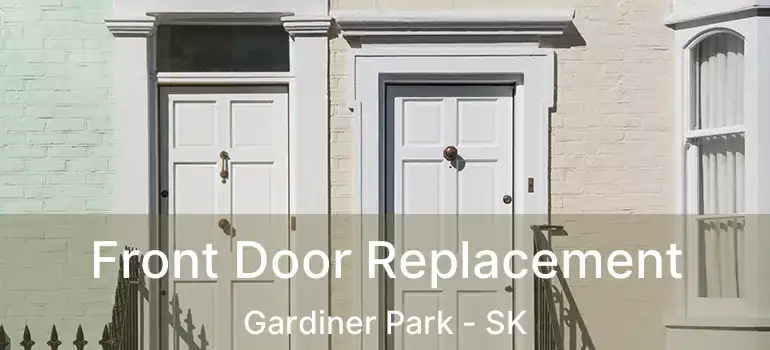  Front Door Replacement Gardiner Park - SK