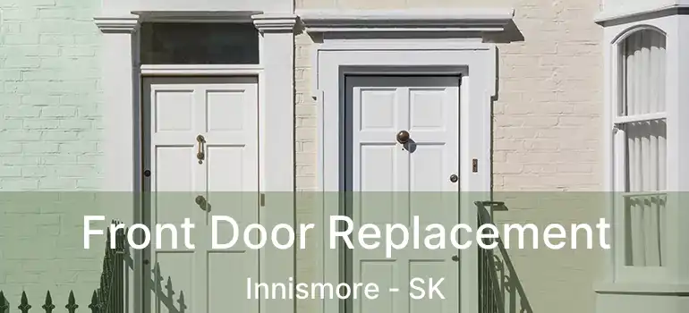  Front Door Replacement Innismore - SK