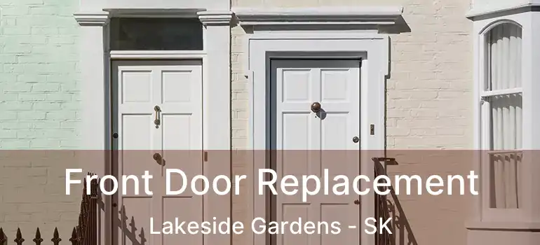  Front Door Replacement Lakeside Gardens - SK