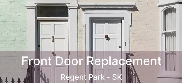  Front Door Replacement Regent Park - SK