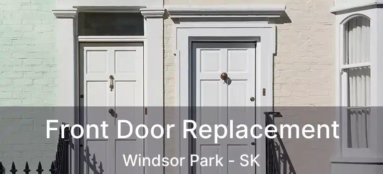  Front Door Replacement Windsor Park - SK