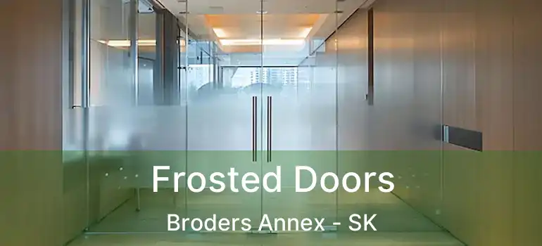  Frosted Doors Broders Annex - SK