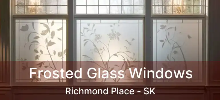  Frosted Glass Windows Richmond Place - SK