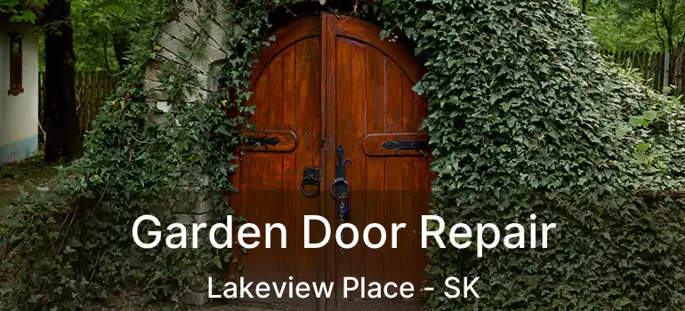  Garden Door Repair Lakeview Place - SK