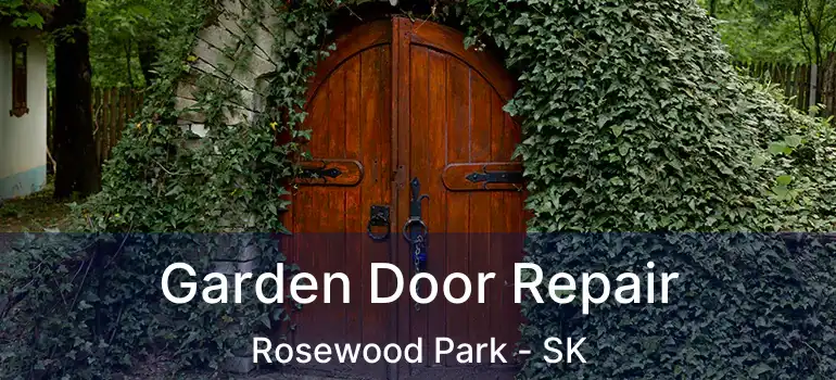  Garden Door Repair Rosewood Park - SK