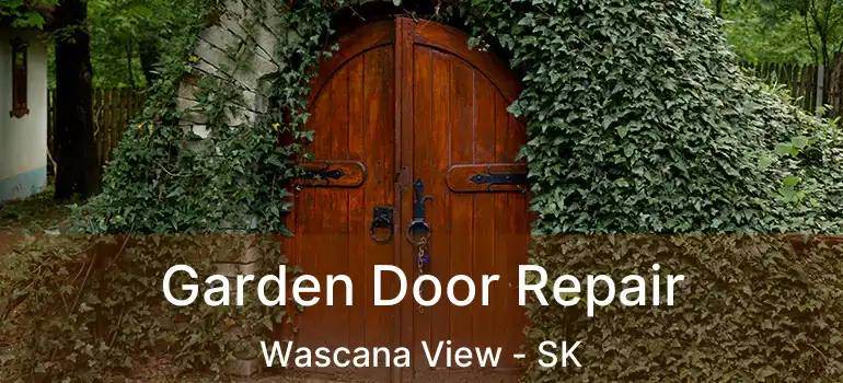  Garden Door Repair Wascana View - SK