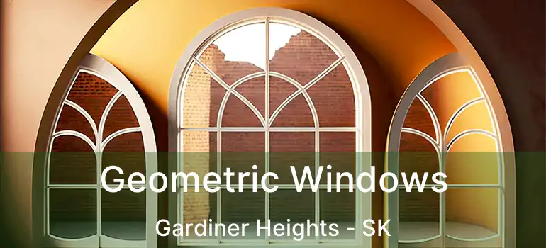  Geometric Windows Gardiner Heights - SK