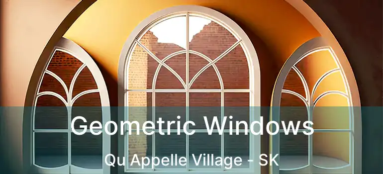  Geometric Windows Qu Appelle Village - SK