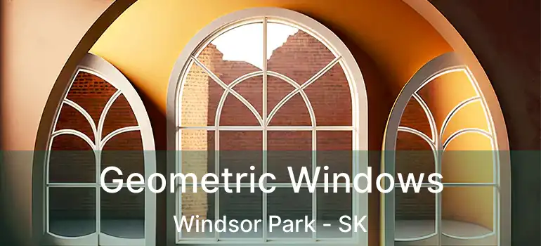  Geometric Windows Windsor Park - SK